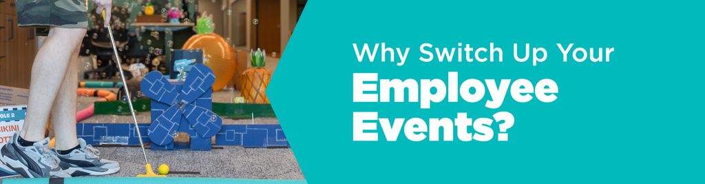 Why Switch Up Your Employee Events?