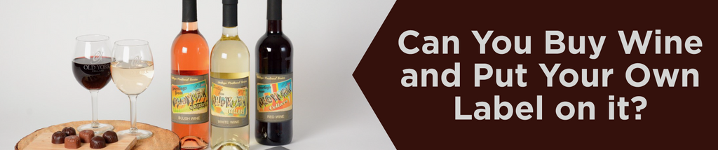 Can You Buy Wine and Put Your Label On It?